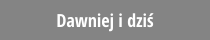 Dawniej i dziś