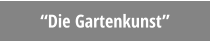 “Die Gartenkunst”