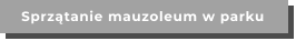 Sprzątanie mauzoleum w parku